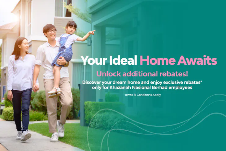 Khazanah employees get to enjoy up to 5% exclusive rebates* on your next dream home!